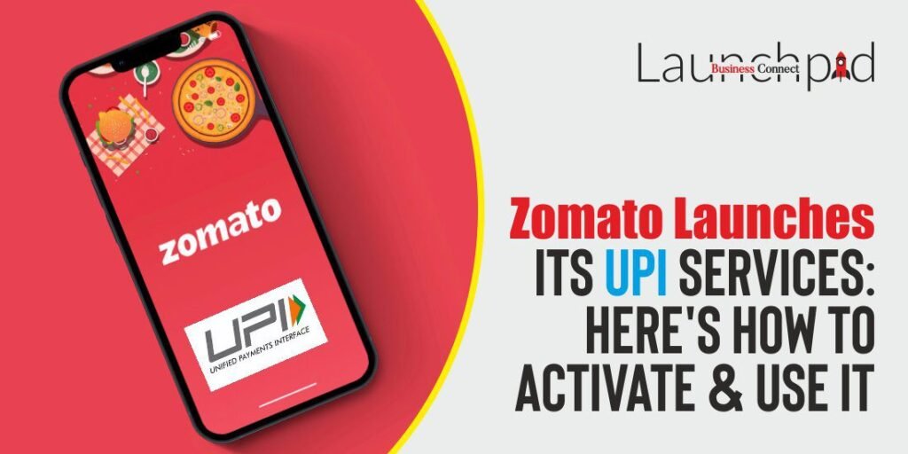 Zomato Launches Its UPI Services: Here's How to Activate & Use It